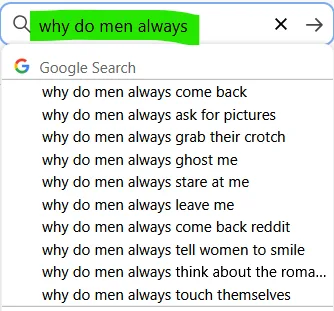 google search why do men always